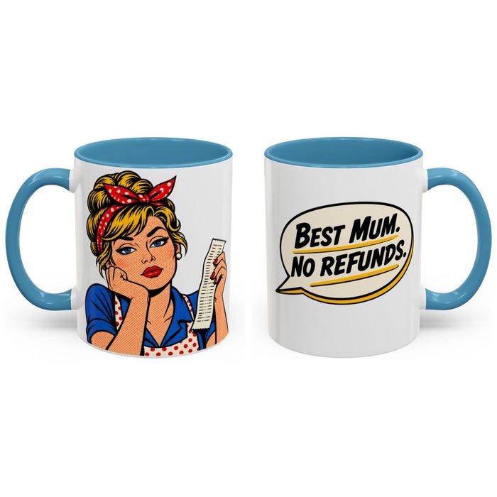 Best Mum. No refunds. mug, 11oz white ceramic, light blue handle and interior, handle right