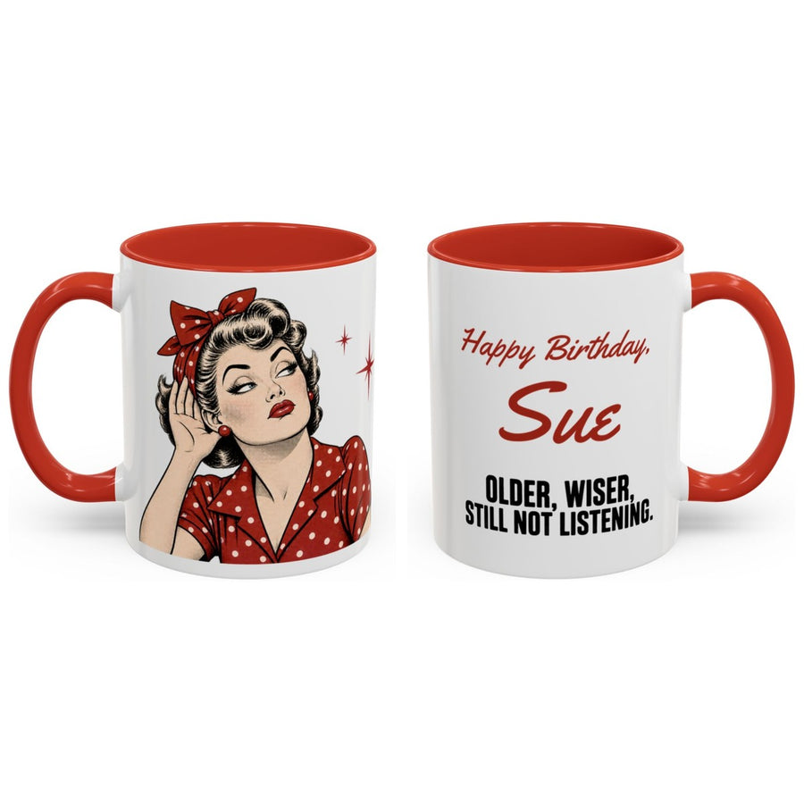 Happy Birthday, [Name]. Older, wiser, still not listening. mug, 11oz white ceramic, red handle and interior, handle right