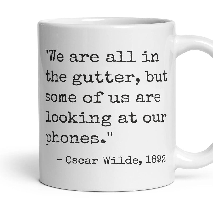 We are all in the gutter, but some of us are looking at our phones. mug, 11oz white ceramic, handle right