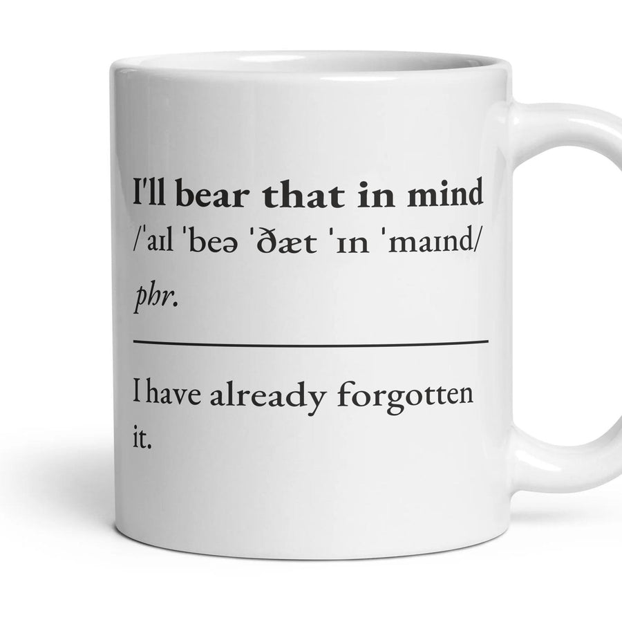 I'll bear that in mind mug, 11oz white ceramic, handle right