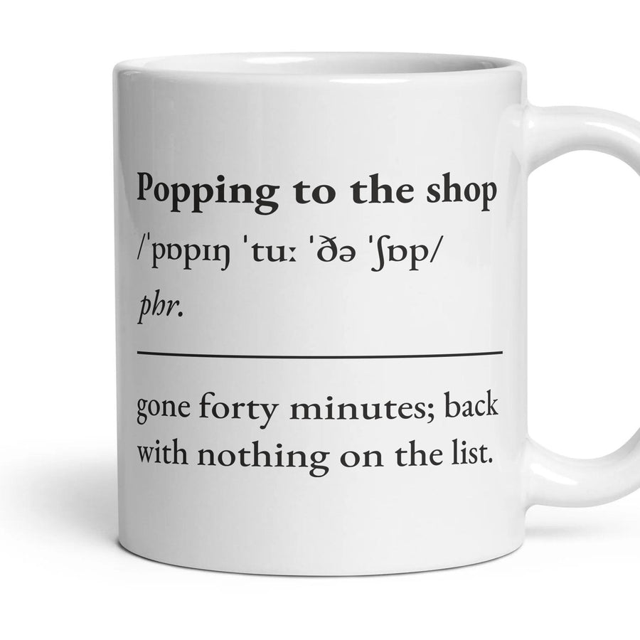 Popping to the shop mug, 11oz white ceramic, handle right