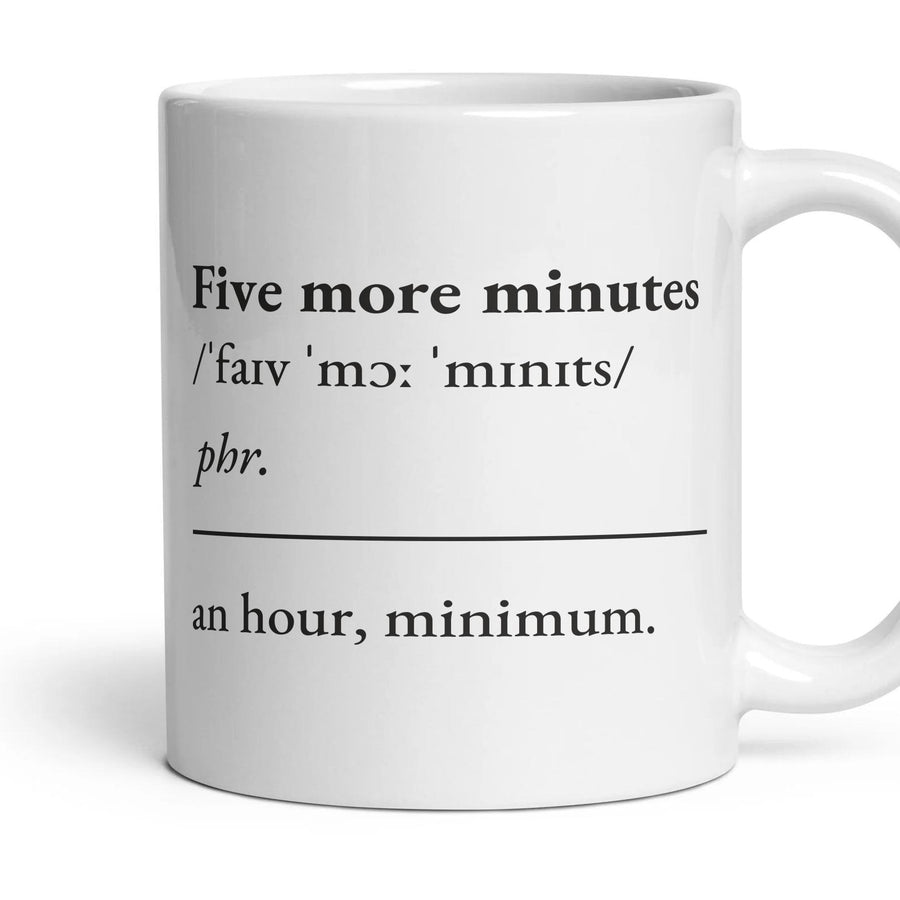 Five more minutes mug, 11oz white ceramic, handle right