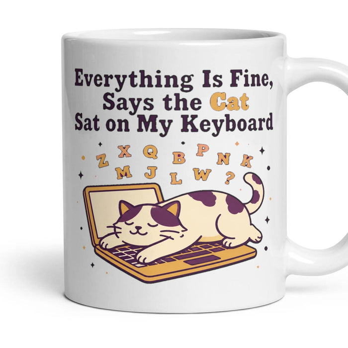 Everything Is Fine, Says the Cat Sat on My Keyboard mug, 11oz white ceramic, handle right
