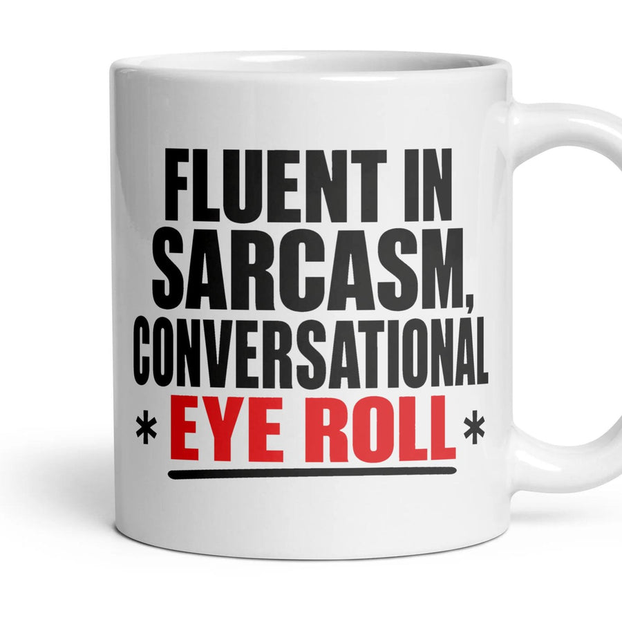 Fluent in Sarcasm, Conversational Eye Roll mug, 11oz white ceramic, handle right