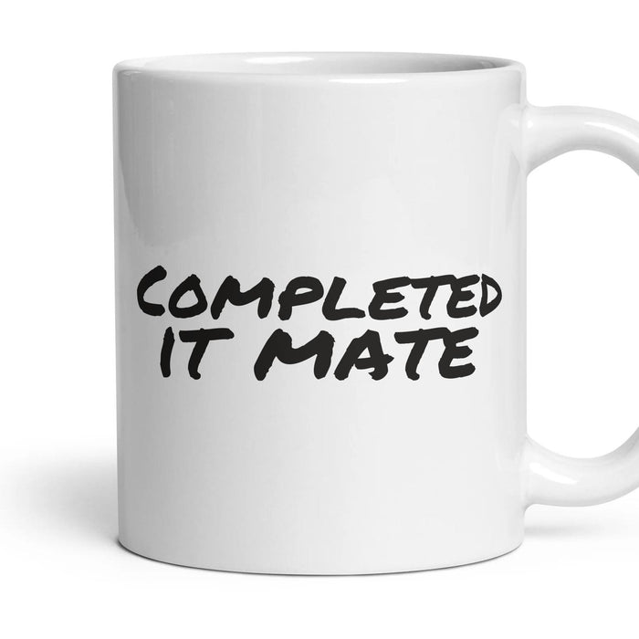 Completed it mate — Funny Mug mug, 11oz white ceramic, handle right