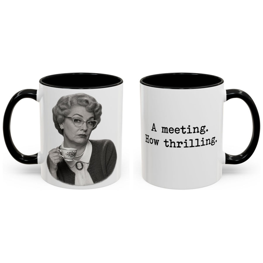 A meeting. How thrilling. mug, 11oz white ceramic, black handle and interior, handle right