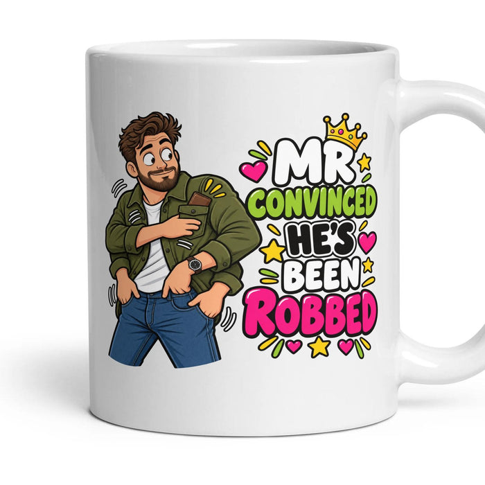 Mr Convinced He's Been Robbed mug, 11oz white ceramic, handle right