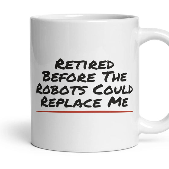 Retired Before The Robots Could Replace Me