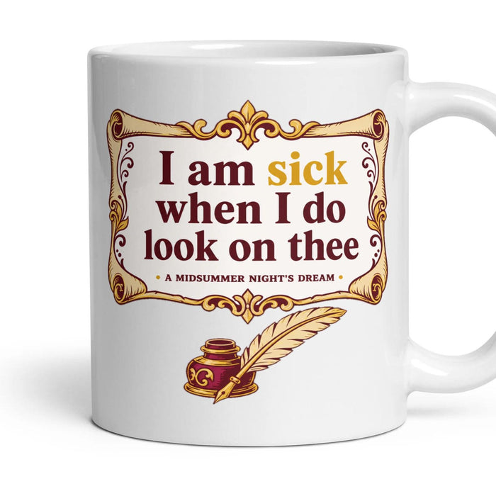 I am sick when I do look on thee mug, 11oz white ceramic, handle right