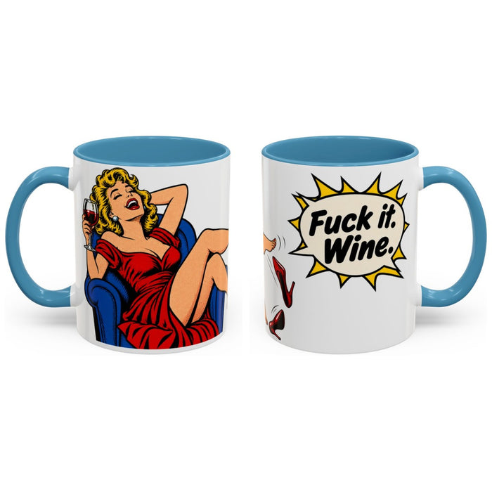 Fuck it. Wine. mug, 11oz white ceramic, light blue handle and interior, handle right