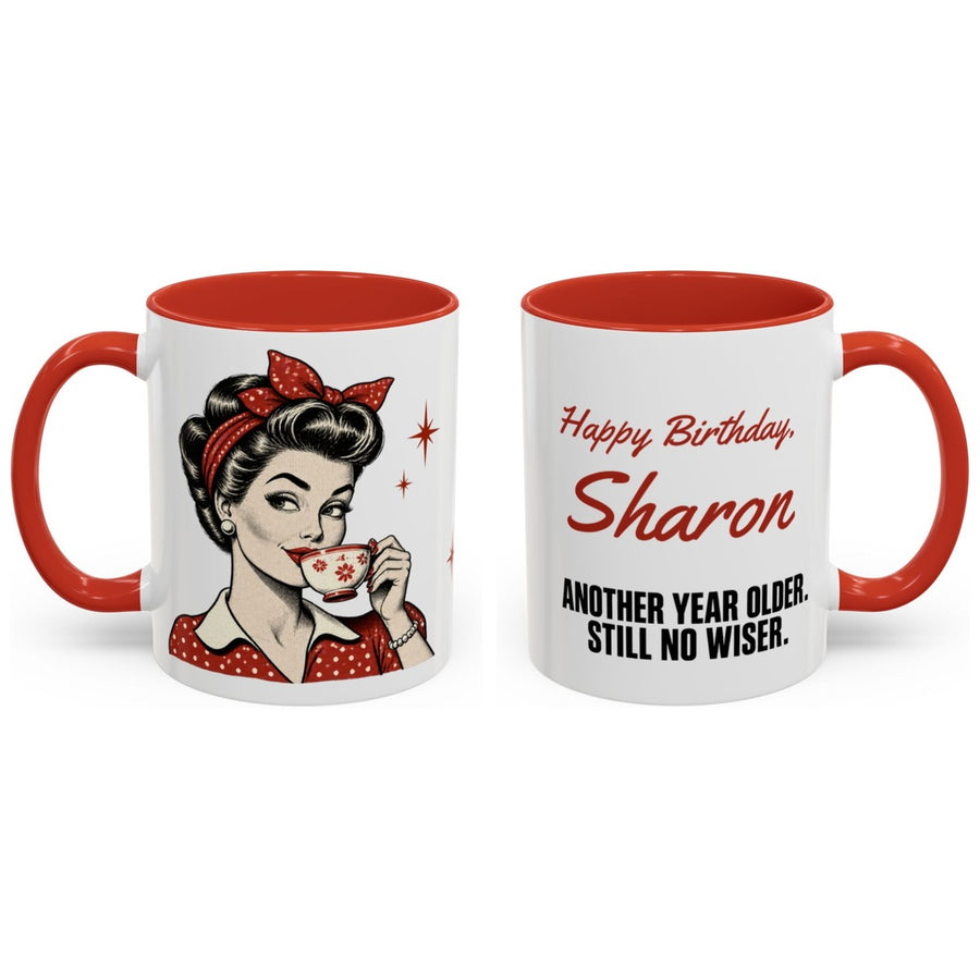Happy Birthday, [Name]. Another year older. still no wiser. mug, 11oz white ceramic, red handle and interior, handle right