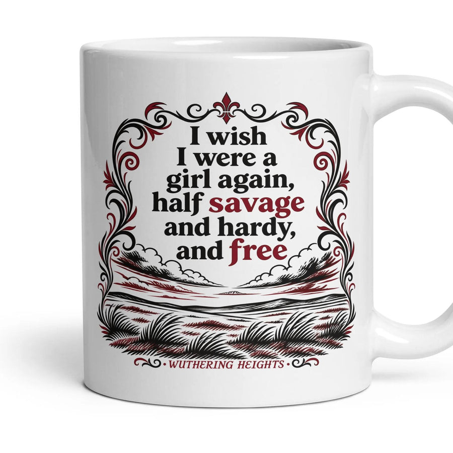 I wish I were a girl again, half savage and hardy, and free mug, 11oz white ceramic, handle right