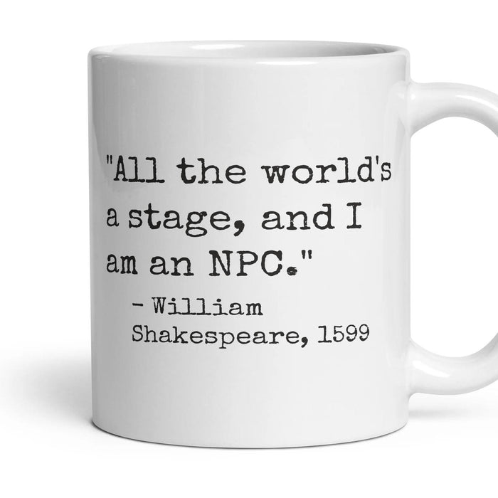 All the world's a stage, and I am an NPC. mug, 11oz white ceramic, handle right