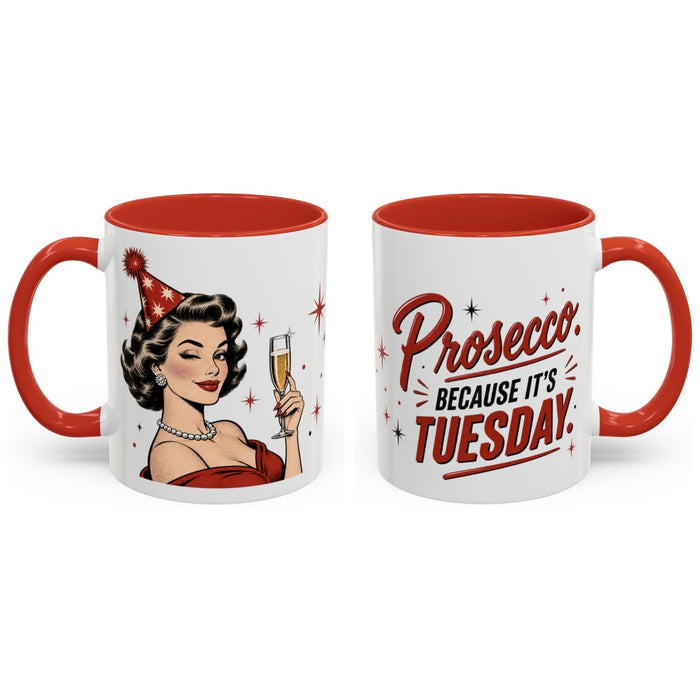Prosecco. Because it's Tuesday. mug, 11oz white ceramic, red handle and interior, handle right