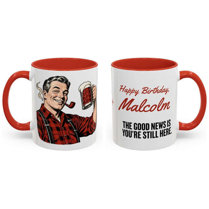 Happy Birthday, [Name]. The good news is you're still here. mug, 11oz white ceramic, red handle and interior, handle right