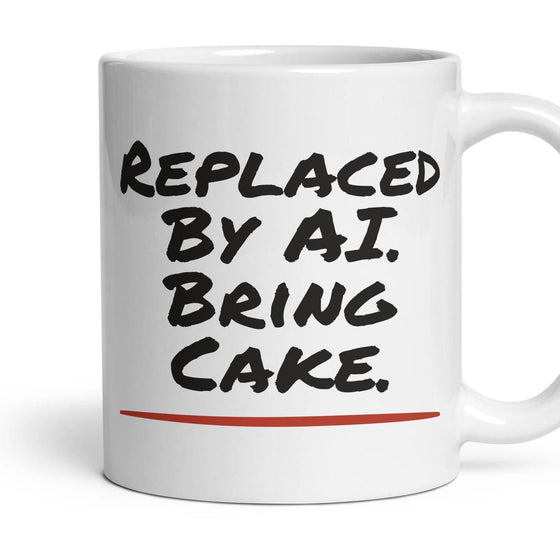 Replaced By AI. Bring Cake.