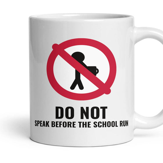 DO NOT: SPEAK BEFORE THE SCHOOL RUN