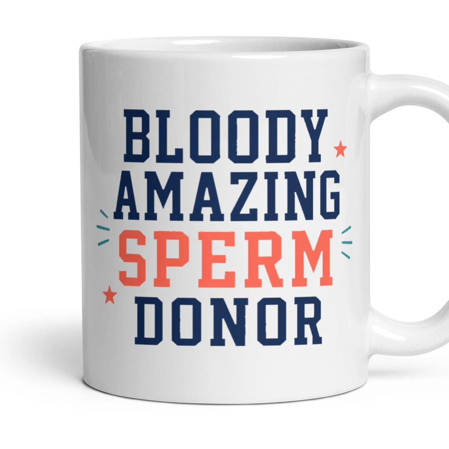 Bloody Amazing Sperm Donor mug, 11oz white ceramic, handle right