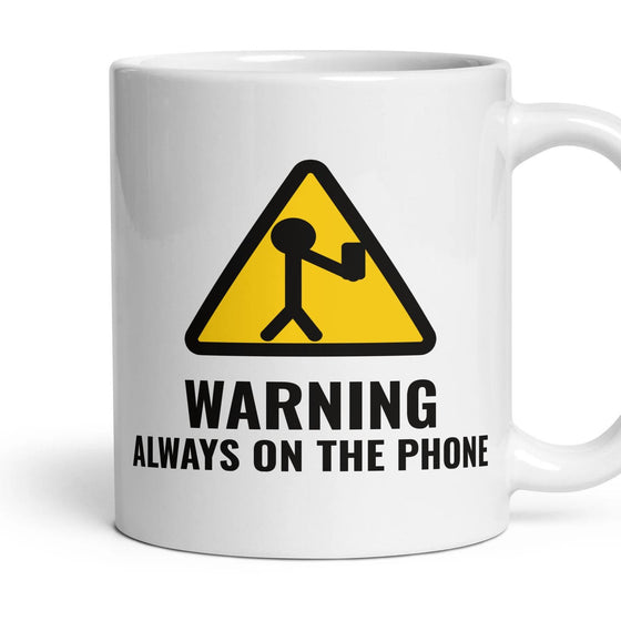 WARNING: ALWAYS ON THE PHONE