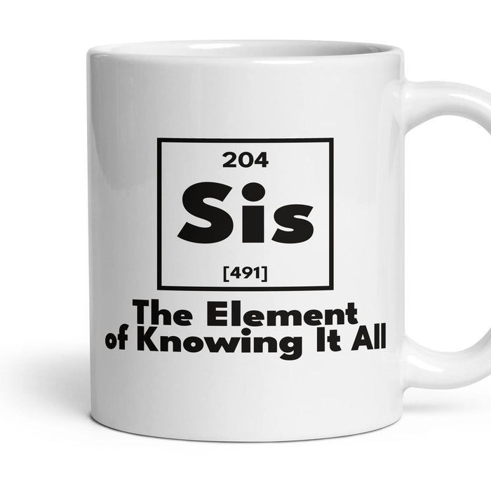 Sis The Element of Knowing It All mug, 11oz white ceramic, handle right
