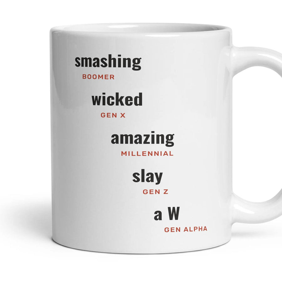 Saying it's good: smashing, wicked, amazing, slay, a W mug, 11oz white ceramic, handle right