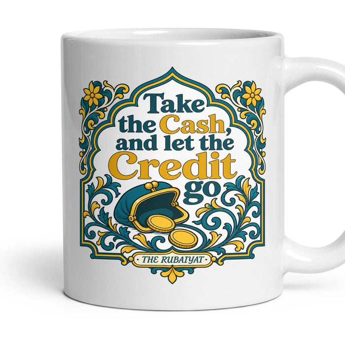 Take the Cash, and let the Credit go mug, 11oz white ceramic, handle right