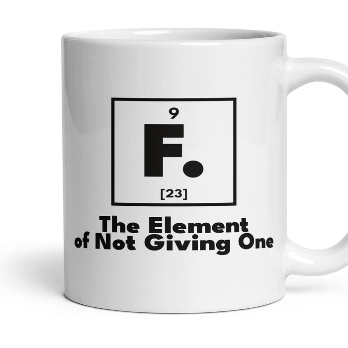F. The Element of Not Giving One mug, 11oz white ceramic, handle right