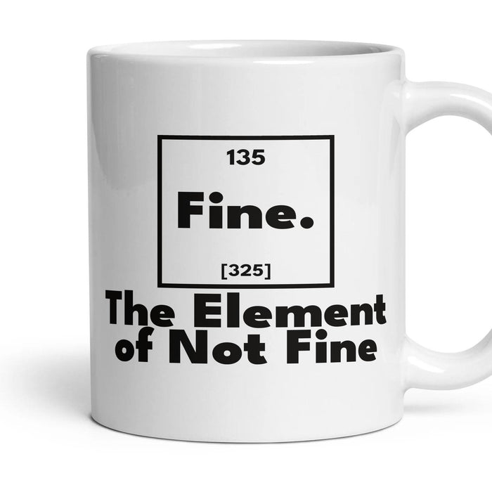 Fine. The Element of Not Fine mug, 11oz white ceramic, handle right