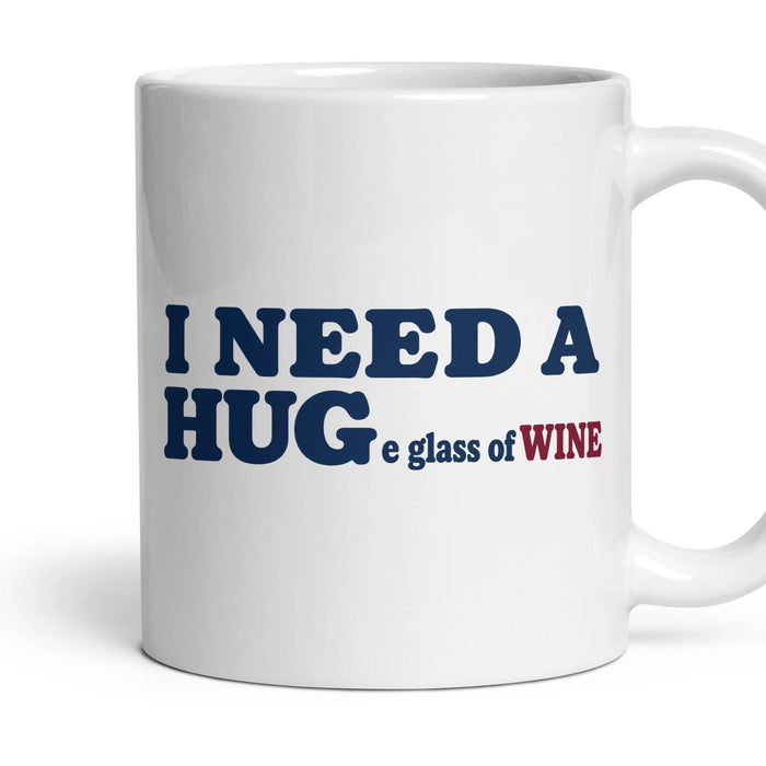 I NEED A HUGe glass of wine mug, 11oz white ceramic, handle right