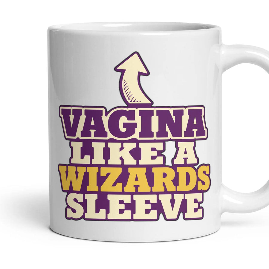 VAGINA LIKE A WIZARDS SLEEVE mug, 11oz white ceramic, handle right