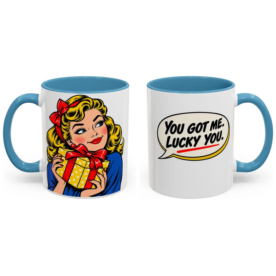 You got me. Lucky you. mug, 11oz white ceramic, light blue handle and interior, handle right
