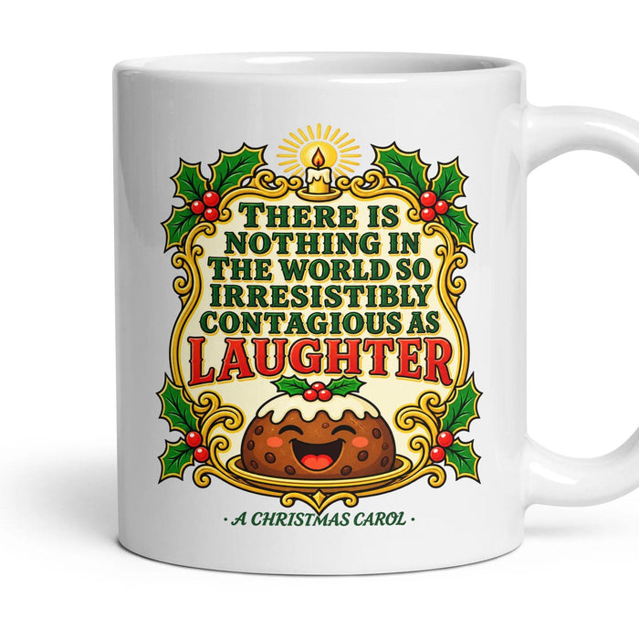 There is nothing in the world so irresistibly contagious as laughter mug, 11oz white ceramic, handle right