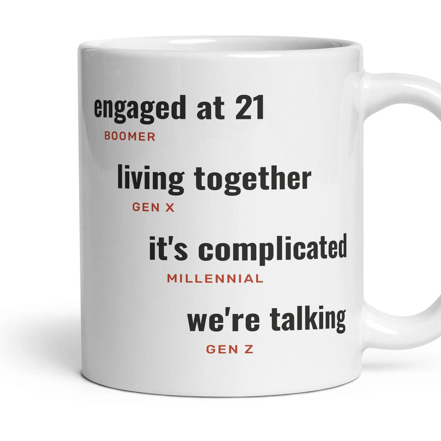 Commitment: engaged at 21, living together, it's complicated, we're talking mug, 11oz white ceramic, handle right