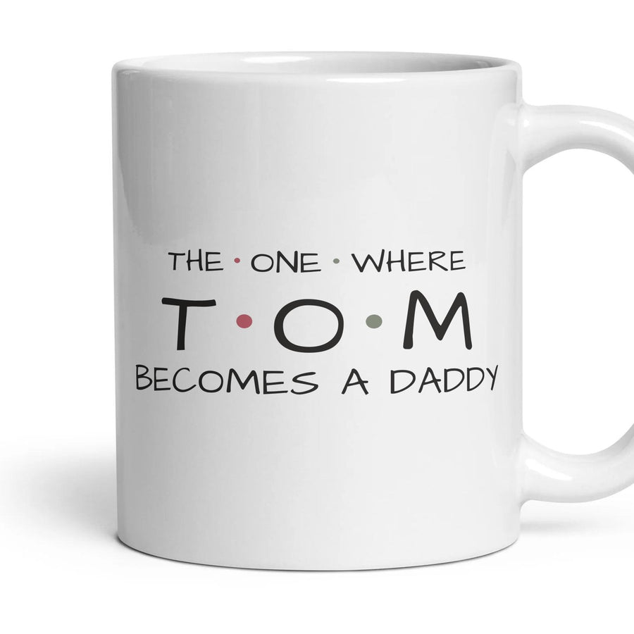 The One Where … Becomes A Daddy — Personalised Mug mug, 11oz white ceramic, handle right