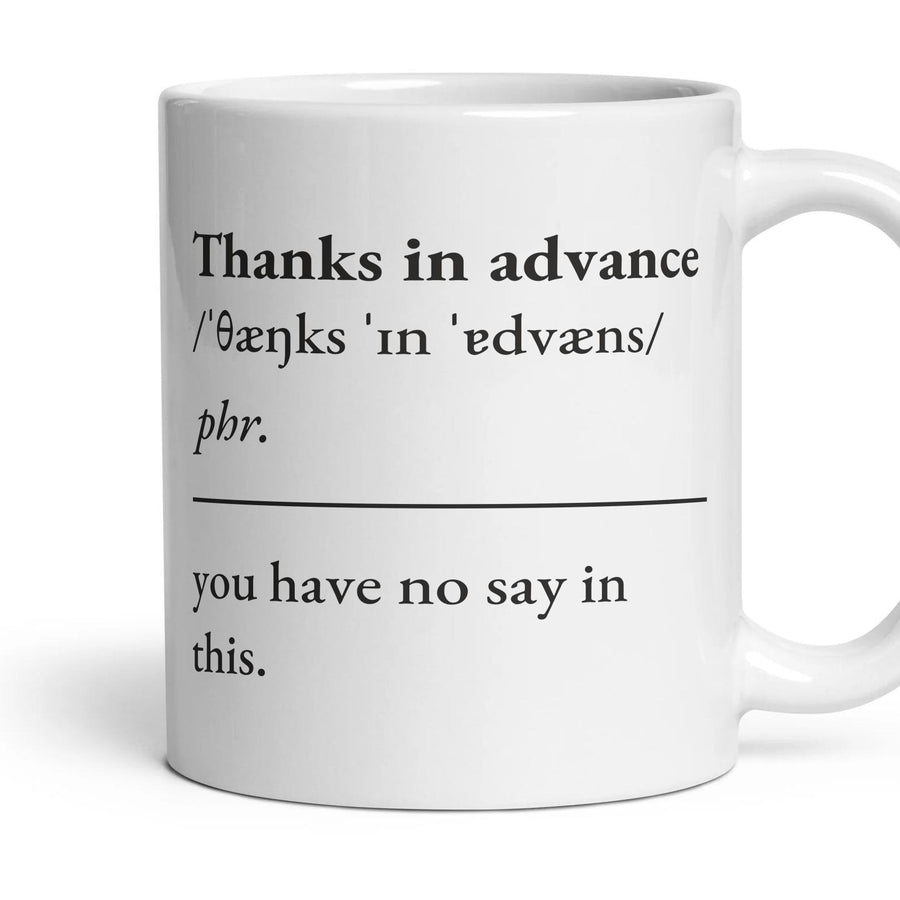 Thanks in advance mug, 11oz white ceramic, handle right