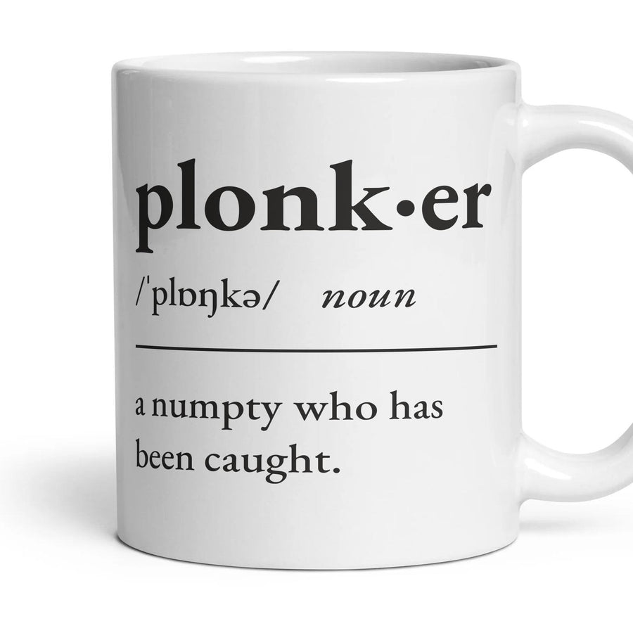 Plonker, noun — Definition Mug mug, 11oz white ceramic, handle right