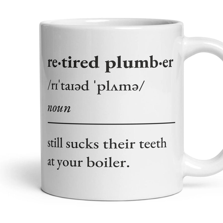 Retired plumber, noun: still sucks their teeth at your boiler. mug, 11oz white ceramic, handle right