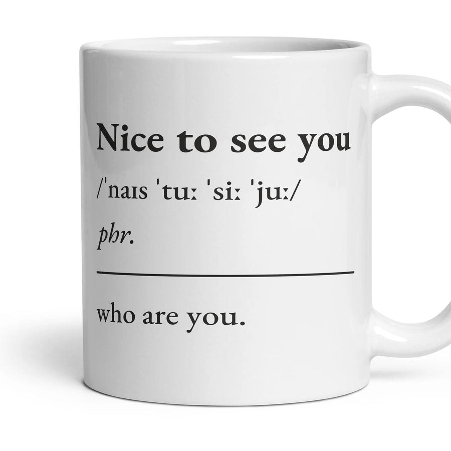 Nice to see you mug, 11oz white ceramic, handle right