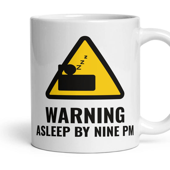 WARNING: ASLEEP BY NINE PM