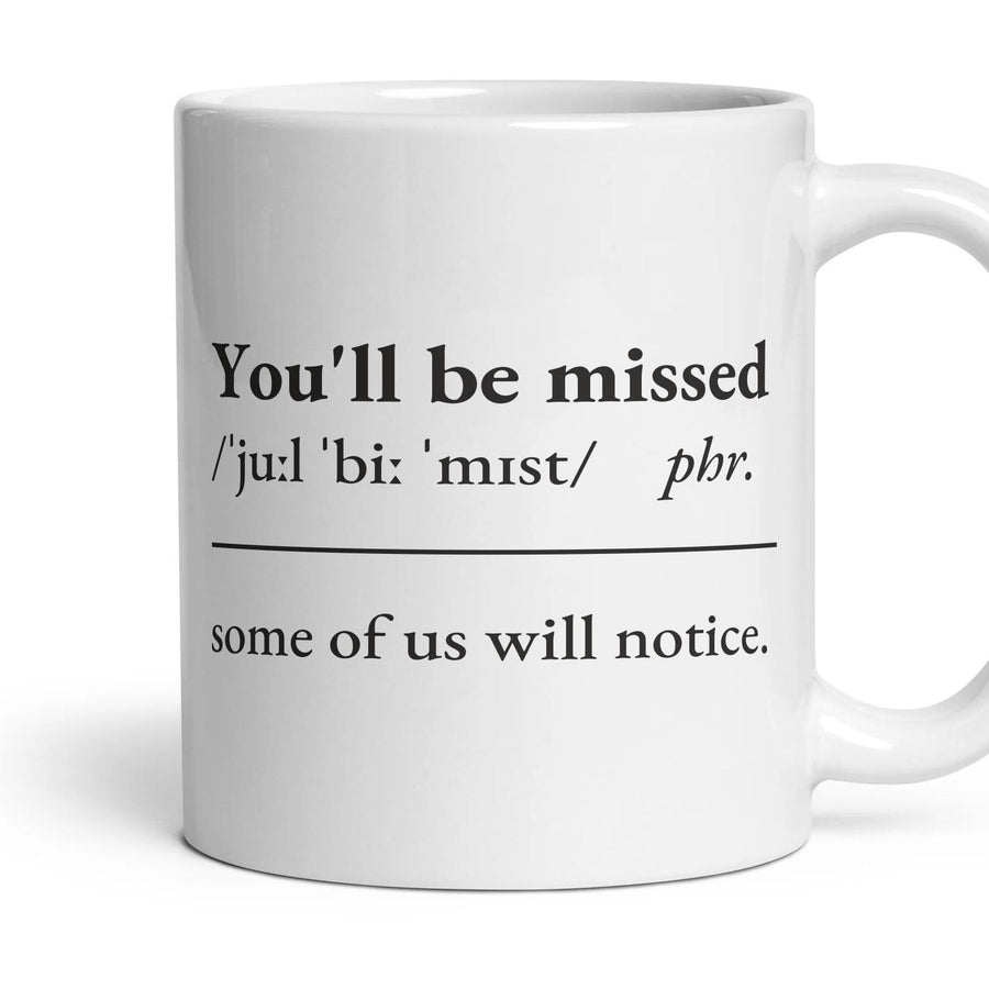 You'll be missed mug, 11oz white ceramic, handle right