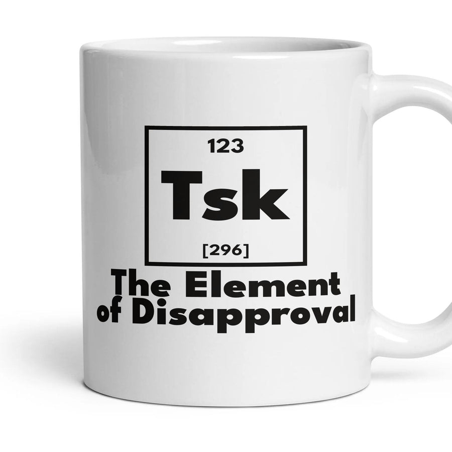 Tsk The Element of Disapproval mug, 11oz white ceramic, handle right