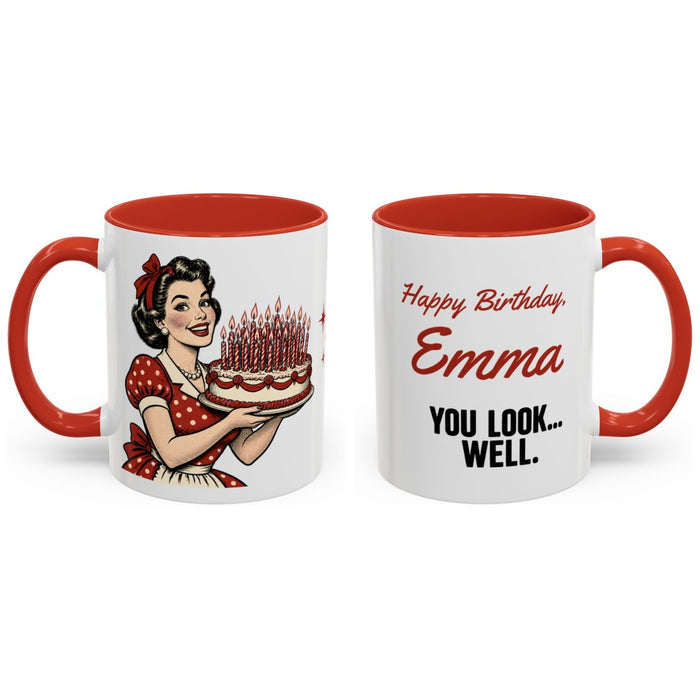 Happy Birthday, [Name]. You look... well. mug, 11oz white ceramic, red handle and interior, handle right