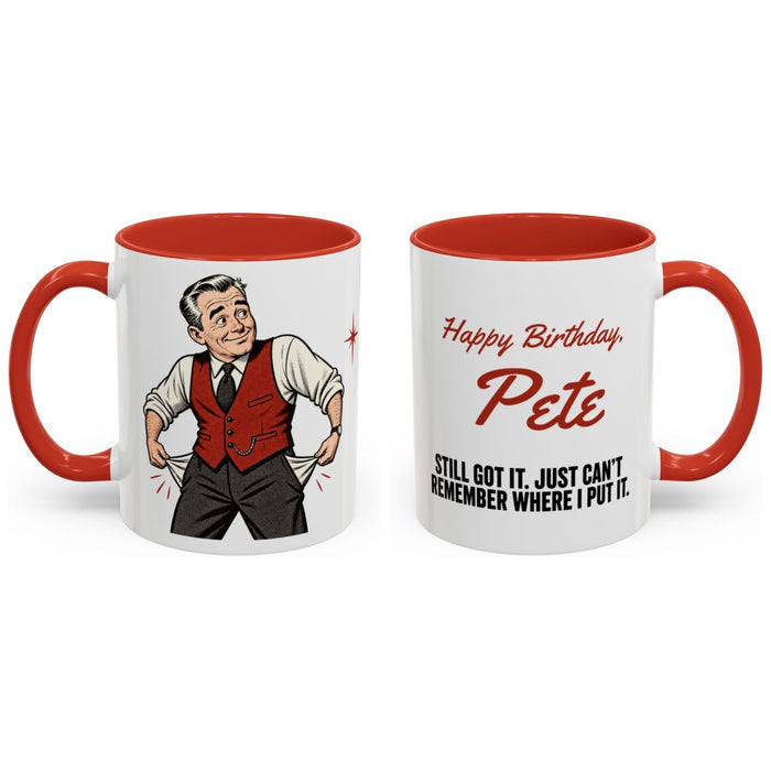 Happy Birthday, [Name]. Still got it. just can't remember where i put it. mug, 11oz white ceramic, red handle and interior, handle right