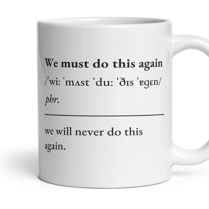 We must do this again mug, 11oz white ceramic, handle right