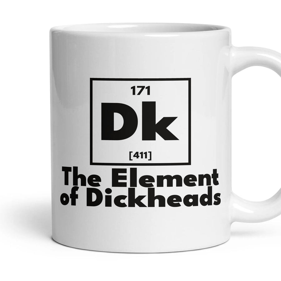 Dk The Element of Dickheads mug, 11oz white ceramic, handle right