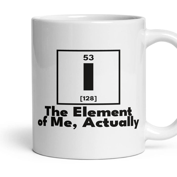 I The Element of Me, Actually mug, 11oz white ceramic, handle right