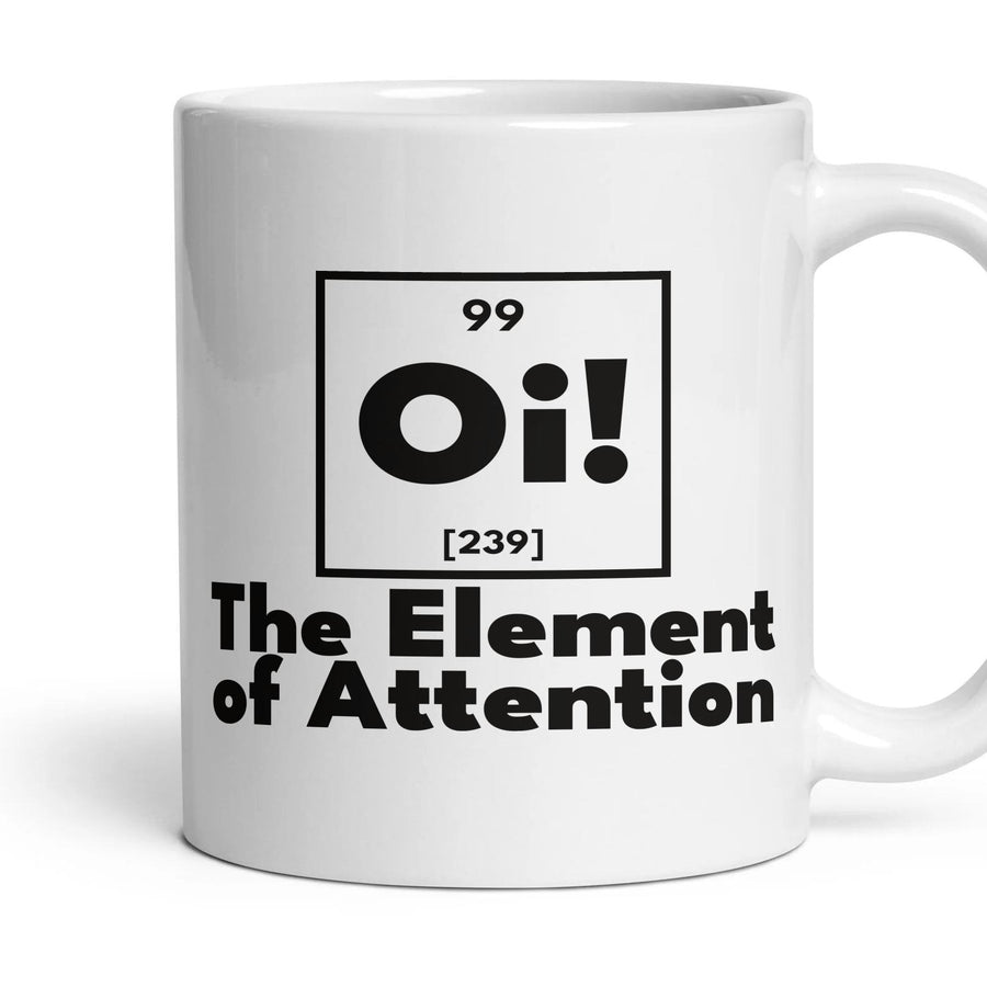 Oi! The Element of Attention mug, 11oz white ceramic, handle right
