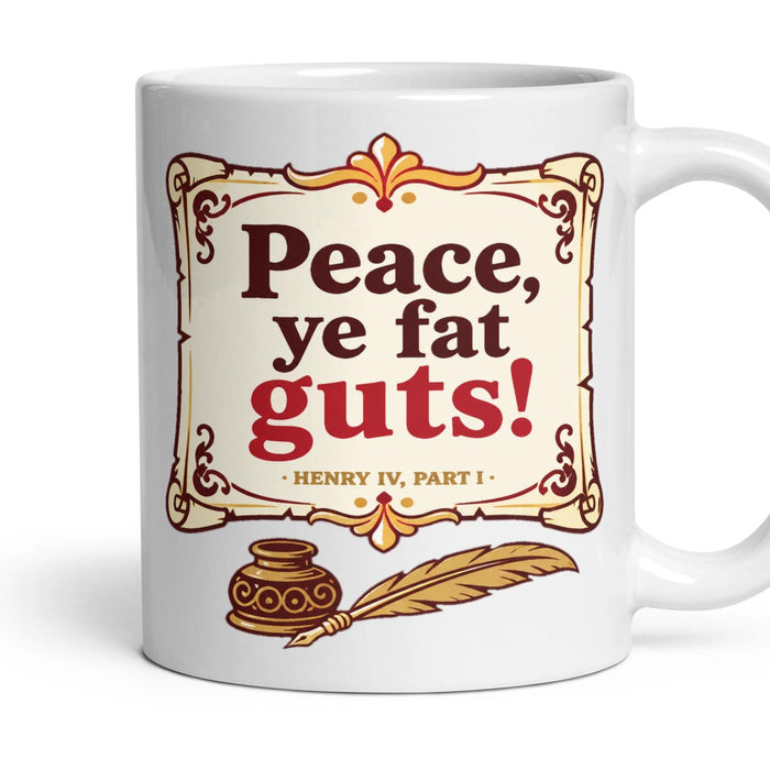 Peace, ye fat guts! mug, 11oz white ceramic, handle right