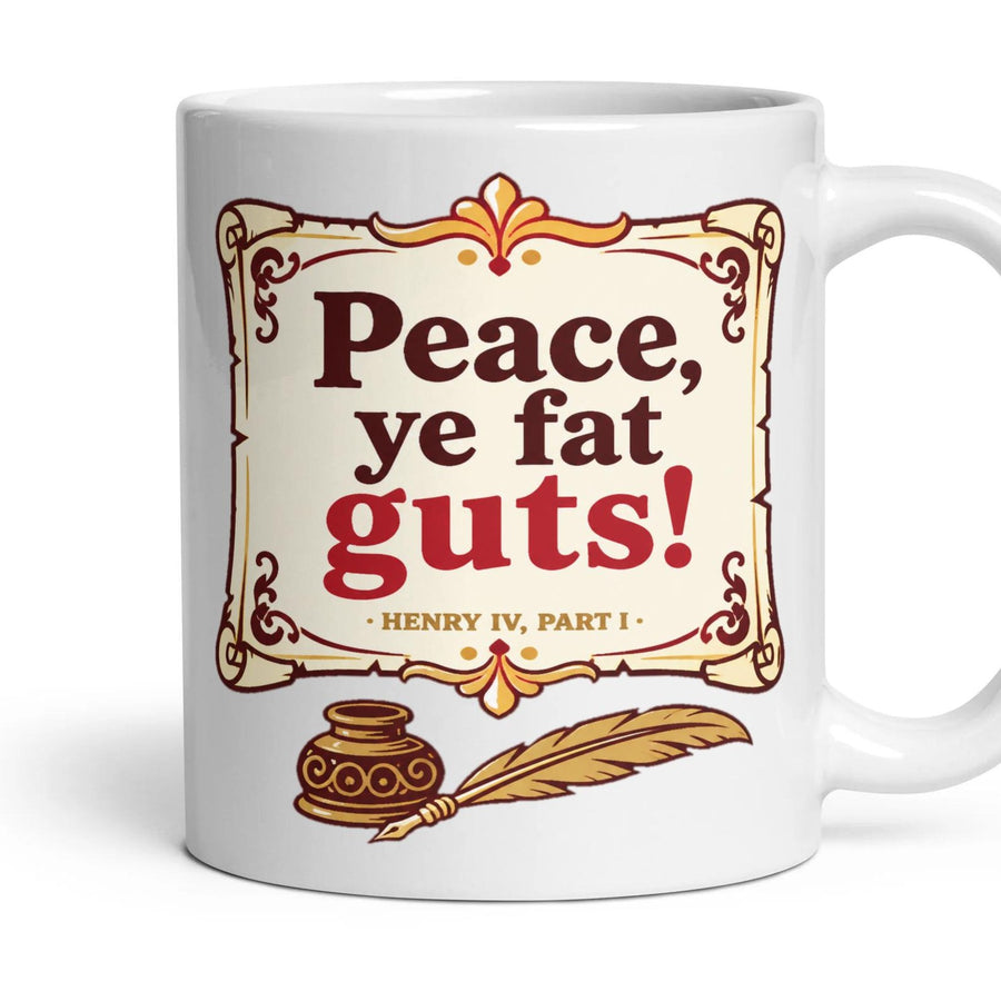 Peace, ye fat guts! mug, 11oz white ceramic, handle right