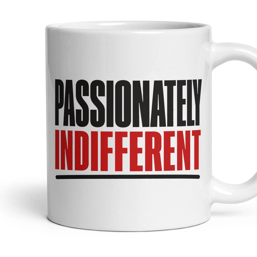 Passionately Indifferent mug, 11oz white ceramic, handle right
